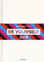 Be yourself 2018. Ediz. illustrata