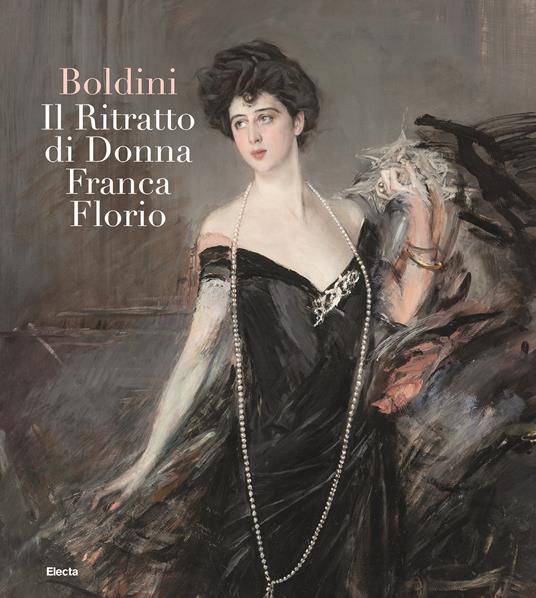Boldini. Il ritratto di Donna Franca Florio. Ediz. illustrata - copertina