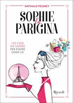 Sophie la parigina. 103 cose da sapere per essere come lei