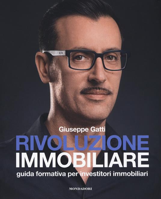 Rivoluzione immobiliare. Guida formativa per investitori immobiliari - Giuseppe Gatti - copertina