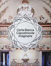 Carta Bianca. Capodimonte Imaginaire. Catalogo della mostra (Capodimonte, 12 dicembre 2017-9 dicembre 2018) - copertina