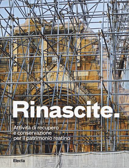 Rinascite. Attività di recupero e conservazione per il patrimonio reatino. Ediz. a colori - copertina