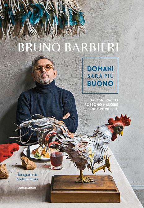 Domani sarà più buono. Da ogni piatto possono nascere nuove ricette - Bruno Barbieri - copertina