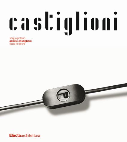 Achille Castiglioni. Tutte le opere - Sergio Polano - copertina
