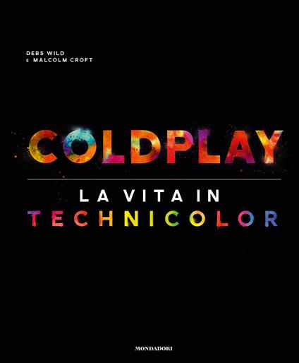 Coldplay. La vita in technicolor - Debs Wild,Malcolm Croft - copertina