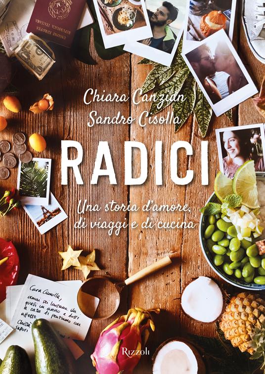 Radici. Una storia d'amore, di viaggio e di cucina - Chiara Canzian,Sandro Cisolla - copertina