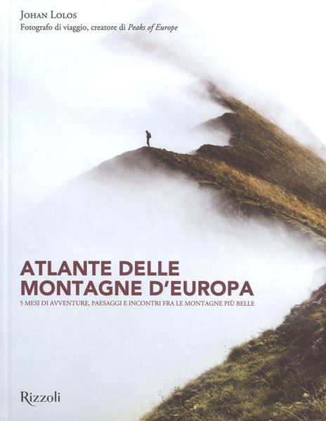 Atlante delle montagne d'Europa. 5 mesi di avventure, paesaggi e incontri fra le montagne più belle. Ediz. a colori - Johan Lolos - copertina
