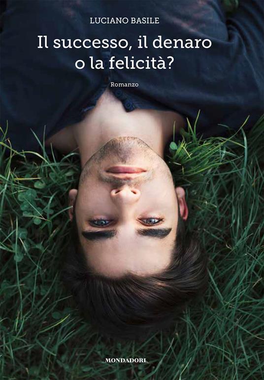 Il successo, il denaro o la felicità? - Luciano Basile - copertina