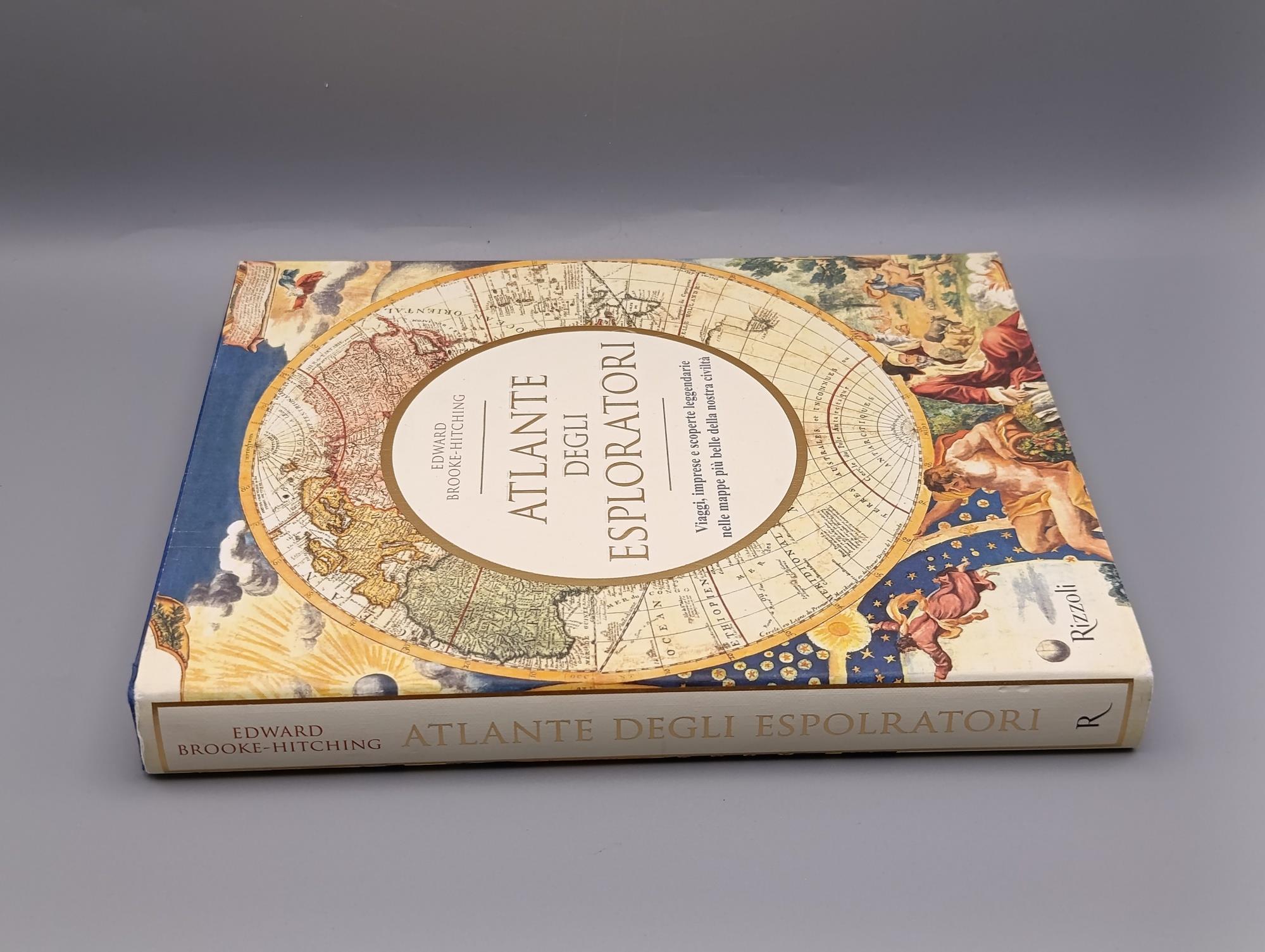 Atlante degli esploratori. Viaggi, imprese e scoperte leggendarie nelle mappe più belle della nostra civiltà. Ediz. illustrata