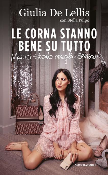 Le corna stanno bene su tutto. Ma io stavo meglio senza - Giulia De Lellis,Stella Pulpo - copertina