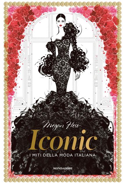 Iconic. I miti della moda italiana. Ediz. a colori - Megan Hess - copertina