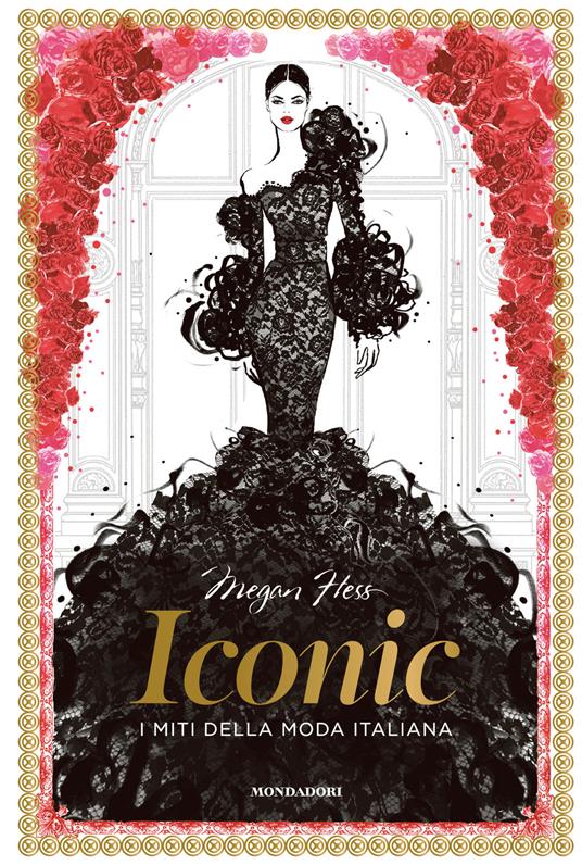 Iconic. I miti della moda italiana. Ediz. illustrata - Megan Hess - copertina