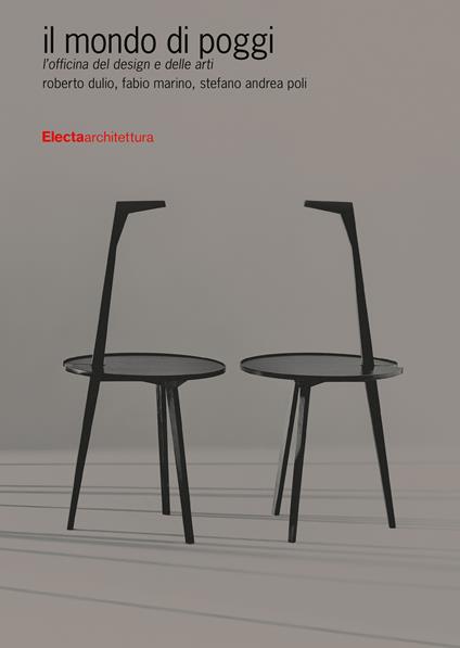 Il mondo di Poggi. L'officina del design e delle arti. Ediz. illustrata - Roberto Dulio,Fabio Marino,Stefano Andrea Poli - copertina