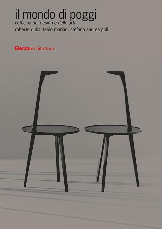 Il mondo di Poggi. L'officina del design e delle arti. Ediz. illustrata - Roberto Dulio,Fabio Marino,Stefano Andrea Poli - copertina