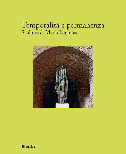 Temporalità e permanenza. Sculture di María Lagunes. Catalogo della mostra (Roma, 13 dicembre 2018-1 maggio 2019) - copertina
