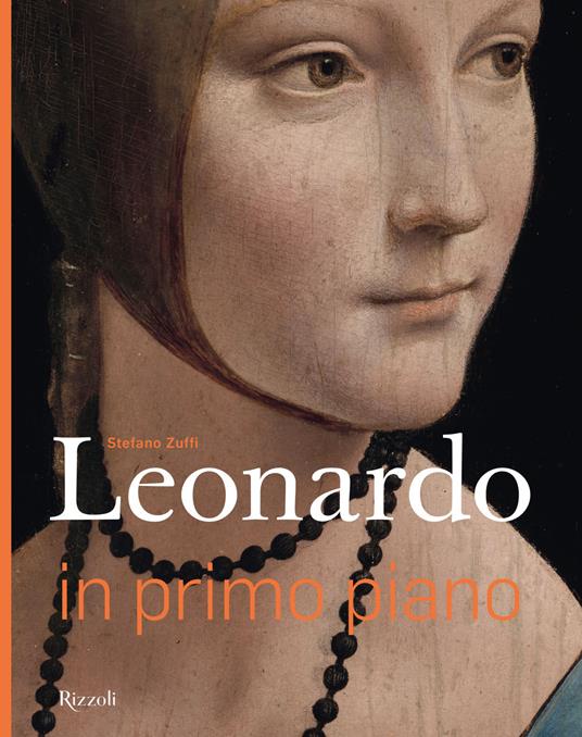 Leonardo in primo piano. Ediz. a colori - Stefano Zuffi - copertina