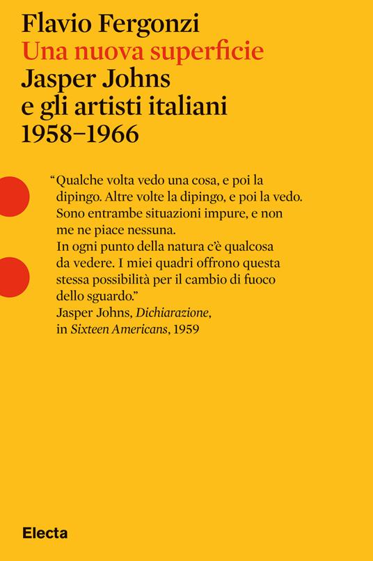 Una nuova superficie. Jasper Johns e gli artisti italiani 1958-1968 - Flavio Fergonzi - copertina