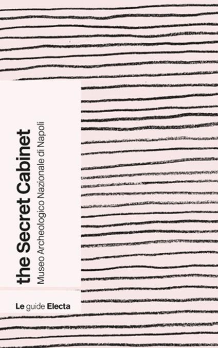 Il gabinetto segreto del Museo archeologico di Napoli. Guida rapida. Ediz. inglese - Stefano De Caro,Pier Giovanni Guzzo - copertina