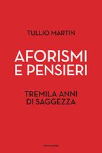 Aforismi e pensieri. Tremila anni di saggezza