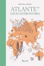 Atlante di geogastronomia. Ediz. illustrata