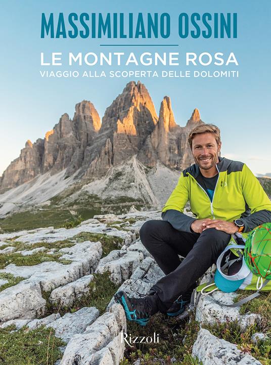 Le montagne rosa. Viaggio alla scoperta delle Dolomiti. Ediz. illustrata - Massimiliano Ossini - 2