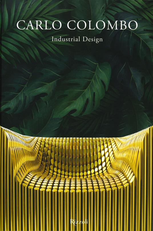 Carlo Colombo industrial design. Ediz. illustrata - Maria Vittoria Capitanucci - copertina