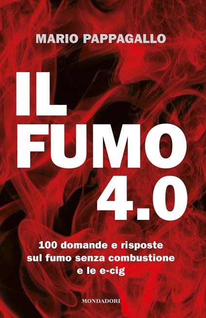 Il fumo 4.0. 100 domande e risposte sul fumo senza combustione e le e-cig - Mario Pappagallo,Flavio M. Vitali - copertina