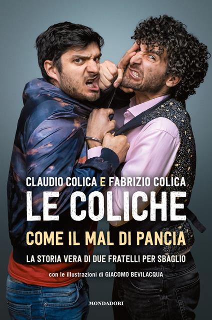 Come il mal di pancia. La storia vera di due fratelli per sbaglio - Le Coliche - copertina