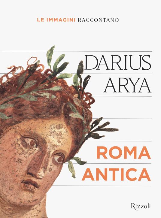 Le immagini raccontano... Roma antica. Ediz. a colori - Darius Arya - copertina