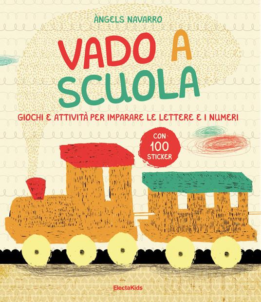 Vado a scuola. Giochi e attività per imparare le lettere e i numeri. Con adesivi - Àngels Navarro - copertina