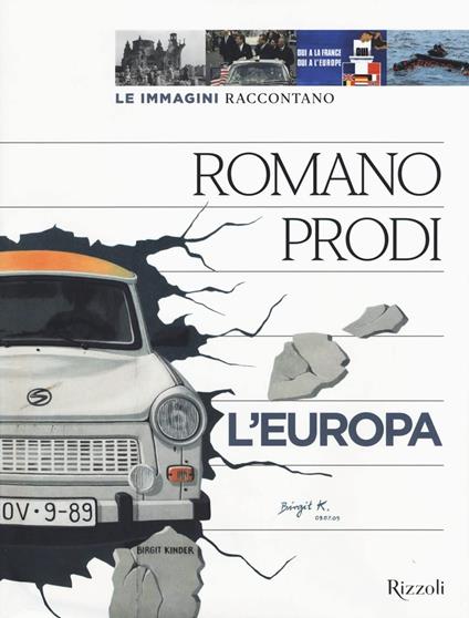 Le immagini raccontano l'Europa. Ediz. a colori - Romano Prodi - copertina