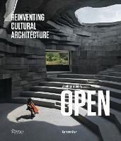Reinventing Cultural Architecture: A Radical Vision by OPEN - Catherine Shaw,Aric Chen - cover