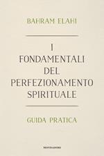 I fondamentali del perfezionamento spirituale. Guida pratica