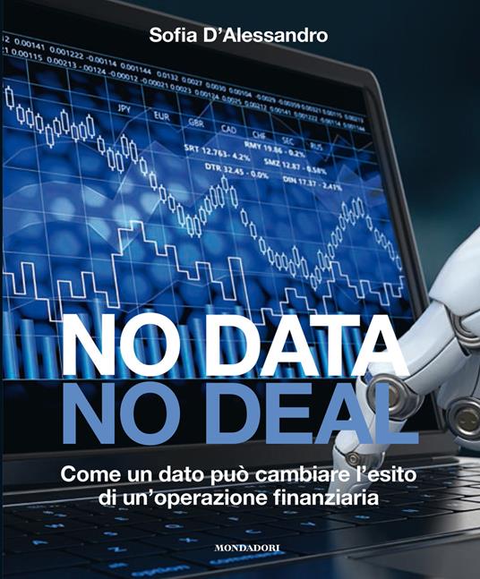 No data, no deal. Come un dato può cambiare l'esito di un'operazione finanziaria - Sofia D'Alessandro - copertina