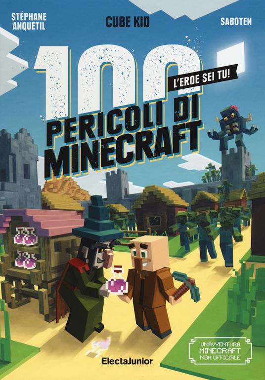 I 100 pericoli di Minecraft - Cube Kid,Stéphane Anquetil - copertina