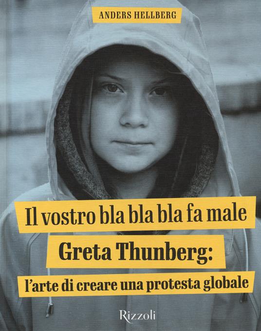 Il vostro bla bla bla fa male. Greta Thunberg: l'arte di creare una protesta globale. Ediz. a colori - Anders Hellberg - copertina
