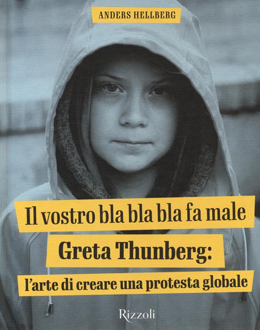 Il vostro bla bla bla fa male. Greta Thunberg: l'arte di creare una protesta globale. Ediz. illustrata - Anders Hellberg - copertina
