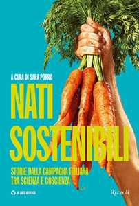 Libro Nati sostenibili. Storie dalla campagna italiana tra scienza e coscienza 