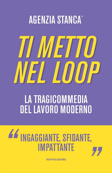 Ti metto nel loop. La tragicommedia del lavoro moderno  - Agenzia Stanca - copertina