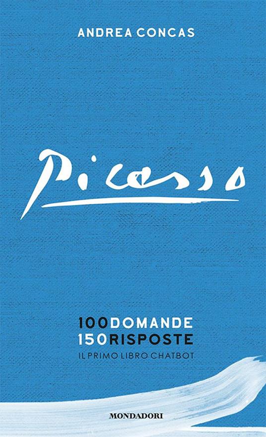 Picasso. 100 domande 150 risposte. Il primo libro chatbot - Andrea Concas - copertina