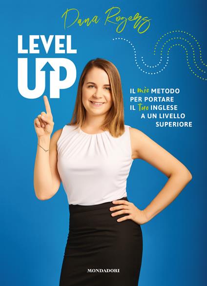 Level up. Il mio metodo per portare il tuo inglese a un livello superiore - Dana Rogers - copertina
