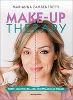 Make-up therapy. Tutti i segreti di bellezza per imparare ad amarsi