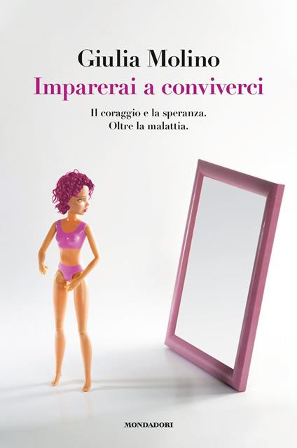 Imparerai a conviverci. Il coraggio e la speranza. Oltre la malattia - Giulia Molino - copertina