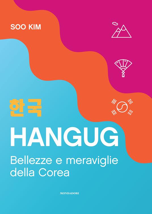 Hangug. Bellezze e meraviglie della Corea - Soo Kim - copertina