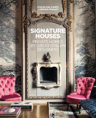 Signature Houses: Private Homes by Great Italian Designers  - Chiara Dal Canto,Lorenzo Pennati - cover