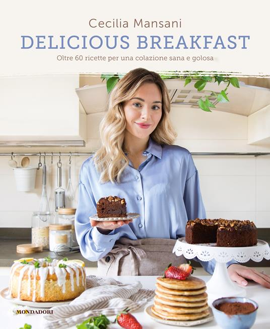 Delicious breakfast. Oltre 60 ricette per una colazione sana e golosa - Cecilia Mansani - copertina