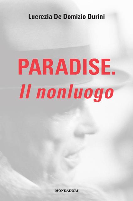 Paradise. Il nonluogo - Lucrezia De Domizio Durini - copertina