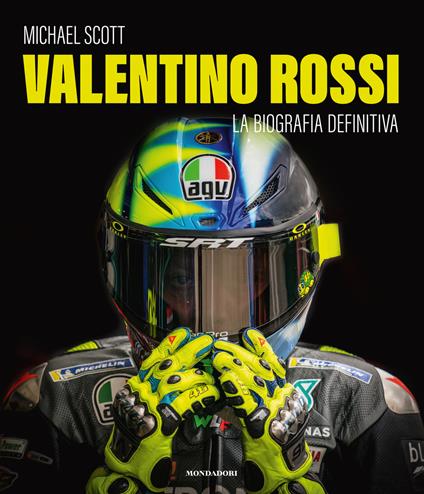Valentino Rossi. La biografia definitiva. Ediz. a colori - Michael Scott - copertina