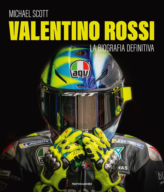 Valentino Rossi. La biografia definitiva. Ediz. illustrata - Michael Scott - copertina