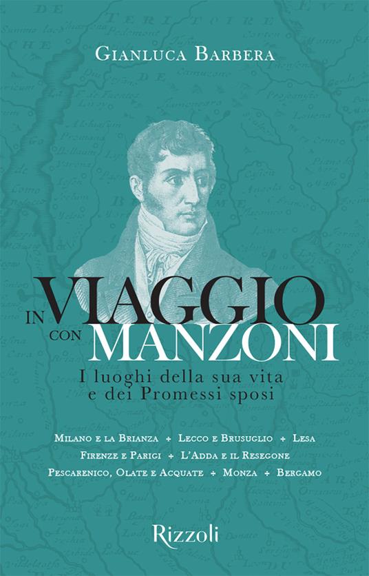 In viaggio con Manzoni. I luoghi della sua vita e dei Promessi sposi - Gianluca Barbera - copertina